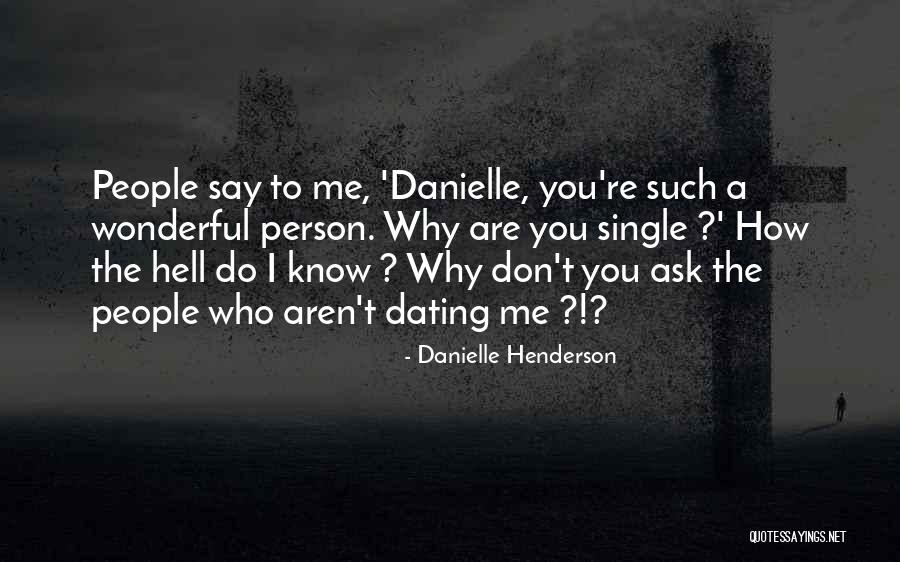 How You Don't Know Me Quotes By Danielle Henderson How You Don't Know Me Quotes By Danielle Henderson