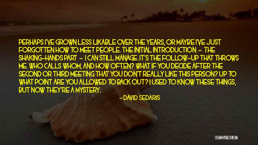 How You Don't Know Me Quotes By David Sedaris How You Don't Know Me Quotes By David Sedaris