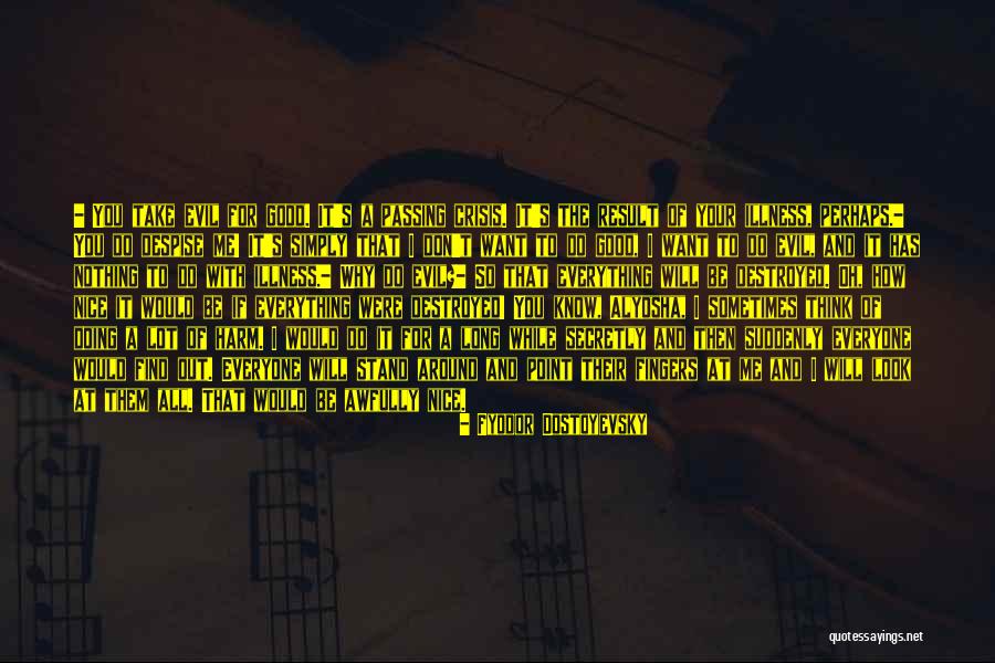 How You Don't Know Me Quotes By Fyodor Dostoyevsky How You Don't Know Me Quotes By Fyodor Dostoyevsky