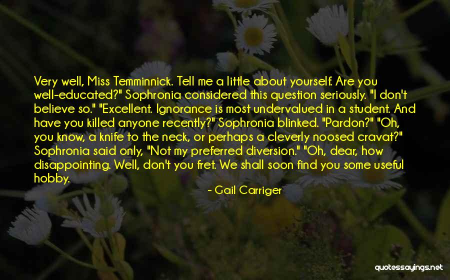 How You Don't Know Me Quotes By Gail Carriger How You Don't Know Me Quotes By Gail Carriger