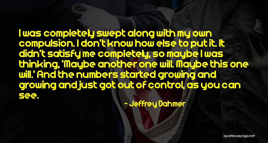 How You Don't Know Me Quotes By Jeffrey Dahmer How You Don't Know Me Quotes By Jeffrey Dahmer