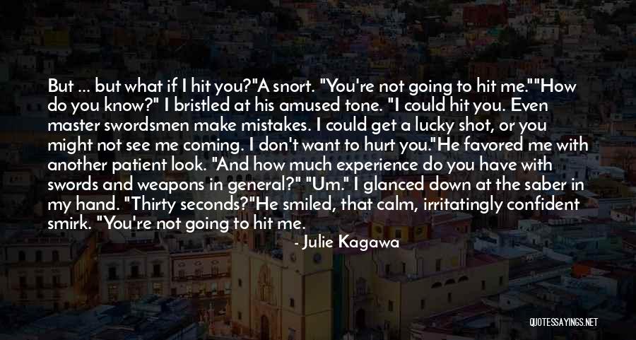 How You Don't Know Me Quotes By Julie Kagawa How You Don't Know Me Quotes By Julie Kagawa
