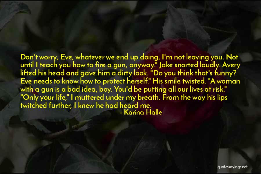 How You Don't Know Me Quotes By Karina Halle How You Don't Know Me Quotes By Karina Halle