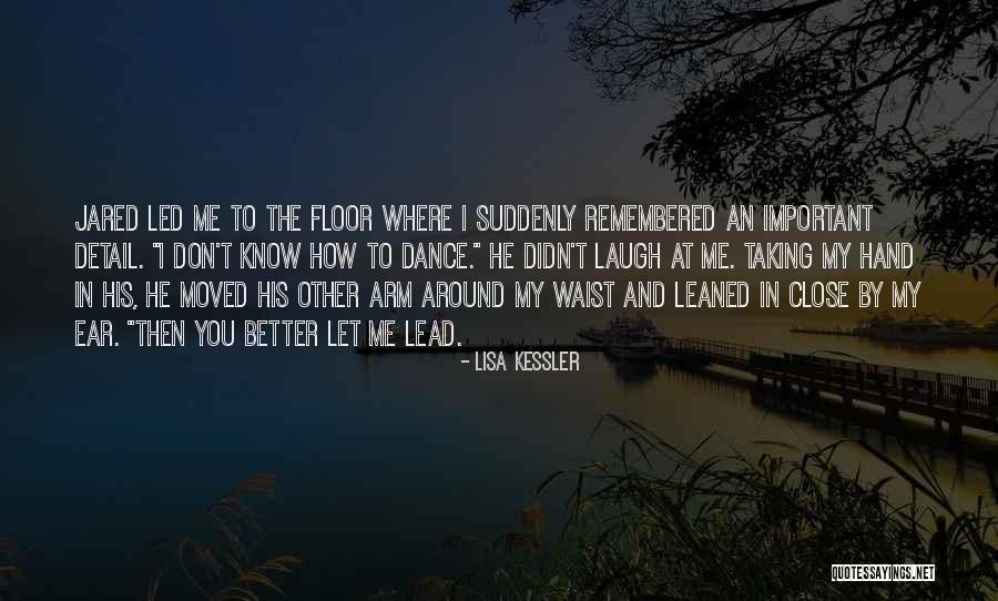 How You Don't Know Me Quotes By Lisa Kessler How You Don't Know Me Quotes By Lisa Kessler