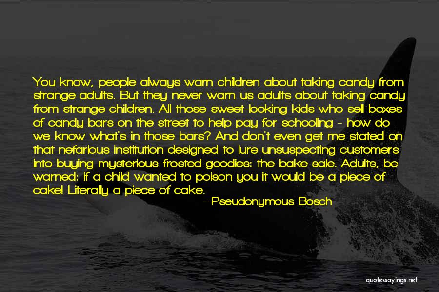 How You Don't Know Me Quotes By Pseudonymous Bosch How You Don't Know Me Quotes By Pseudonymous Bosch