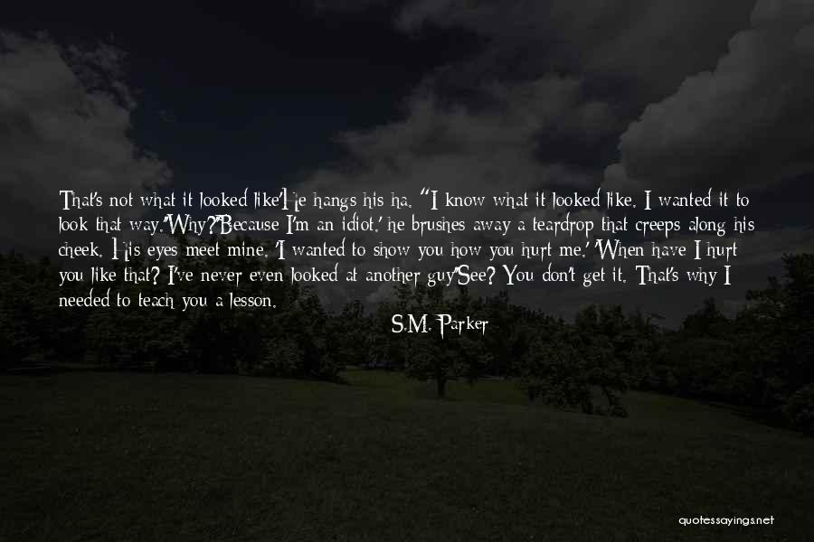 How You Don't Know Me Quotes By S.M. Parker How You Don't Know Me Quotes By S.M. Parker