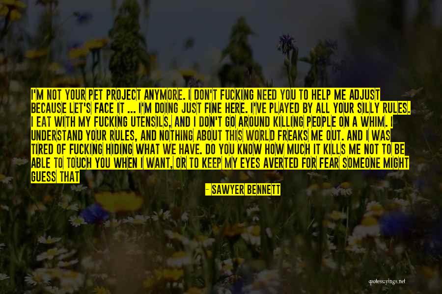 How You Don't Know Me Quotes By Sawyer Bennett How You Don't Know Me Quotes By Sawyer Bennett