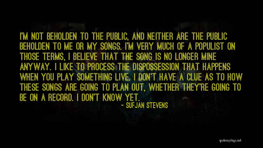 How You Don't Know Me Quotes By Sufjan Stevens How You Don't Know Me Quotes By Sufjan Stevens