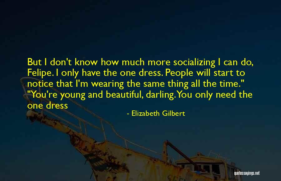 How You Dress Quotes By Elizabeth Gilbert