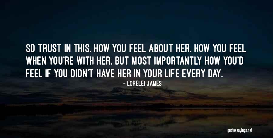 How You Feel About Her Quotes By Lorelei James