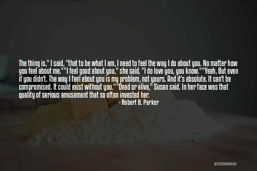 How You Feel About Her Quotes By Robert B. Parker