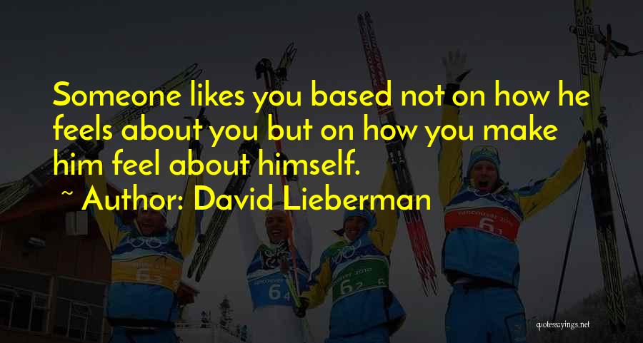 How You Feel About Him Quotes By David Lieberman