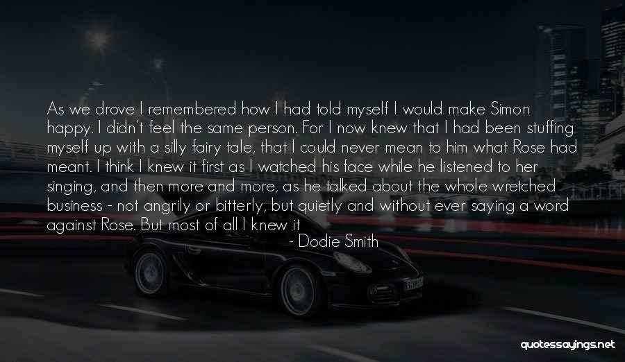 How You Feel About Him Quotes By Dodie Smith How You Feel About Him Quotes By Dodie Smith