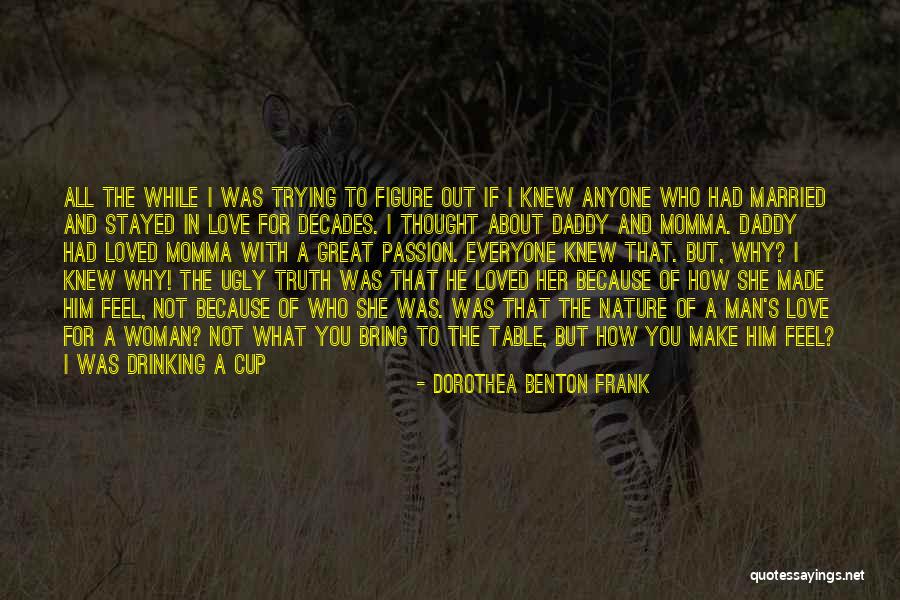 How You Feel About Him Quotes By Dorothea Benton Frank How You Feel About Him Quotes By Dorothea Benton Frank