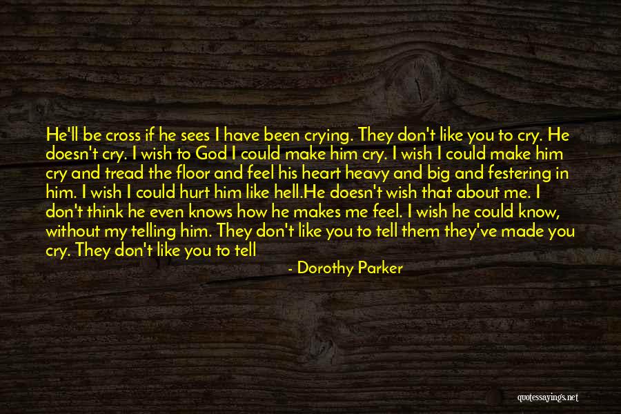 How You Feel About Him Quotes By Dorothy Parker How You Feel About Him Quotes By Dorothy Parker