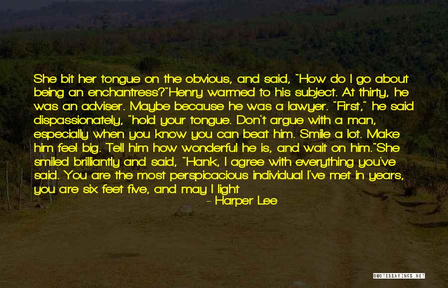 How You Feel About Him Quotes By Harper Lee How You Feel About Him Quotes By Harper Lee