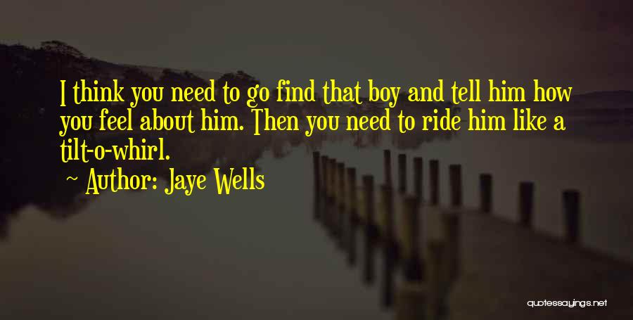 How You Feel About Him Quotes By Jaye Wells