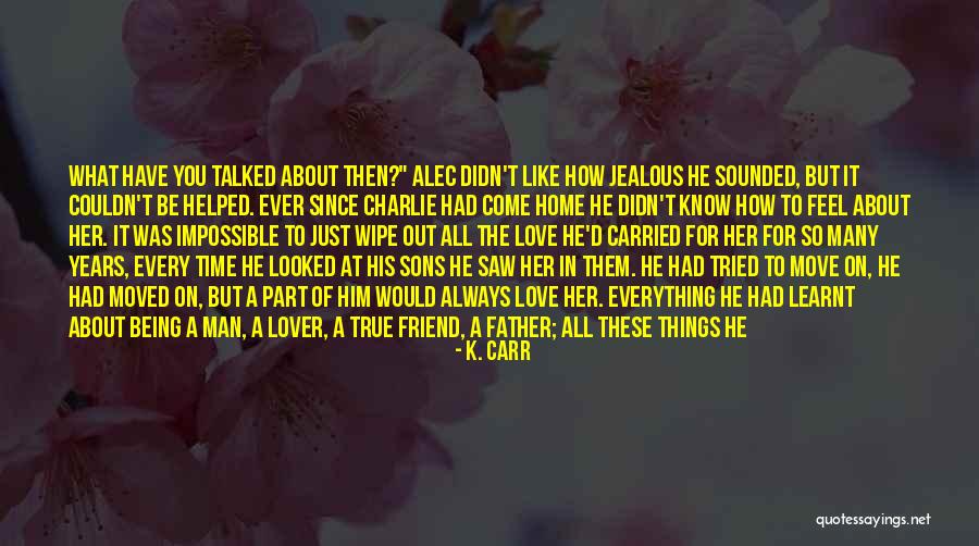 How You Feel About Him Quotes By K. Carr How You Feel About Him Quotes By K. Carr