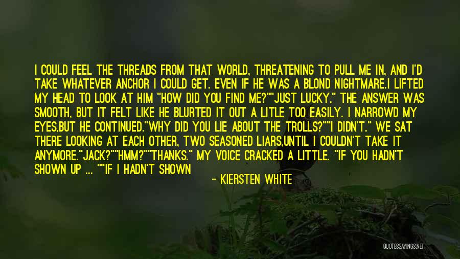 How You Feel About Him Quotes By Kiersten White How You Feel About Him Quotes By Kiersten White