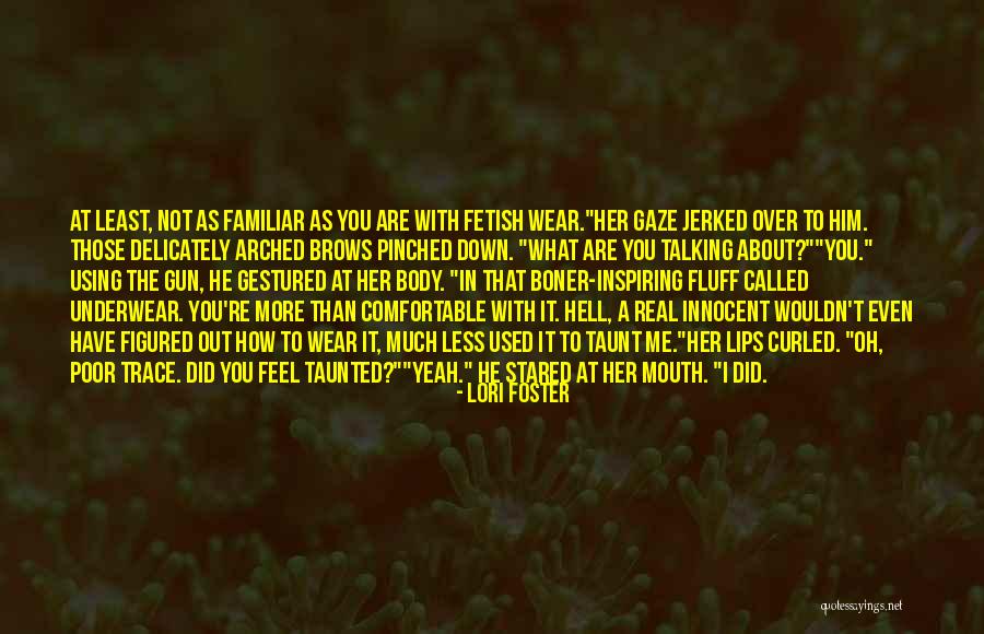 How You Feel About Him Quotes By Lori Foster How You Feel About Him Quotes By Lori Foster