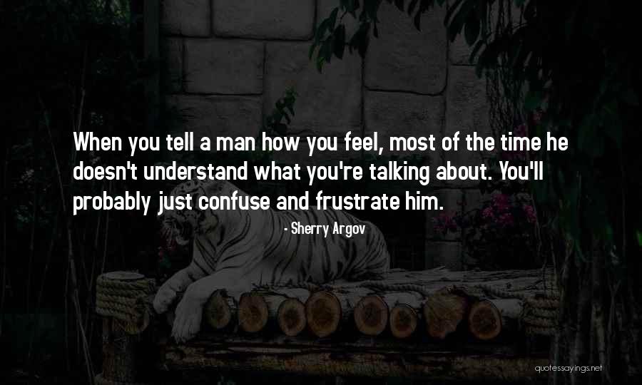 How You Feel About Him Quotes By Sherry Argov How You Feel About Him Quotes By Sherry Argov
