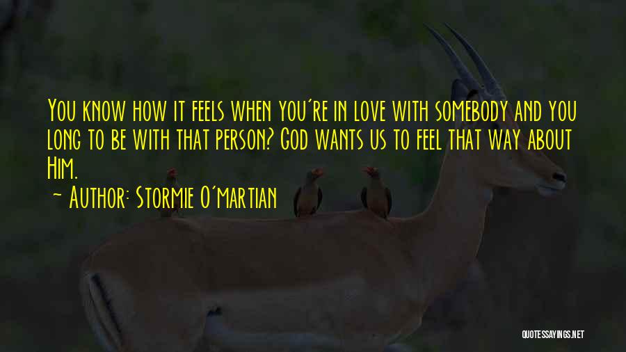 How You Feel About Him Quotes By Stormie O'martian