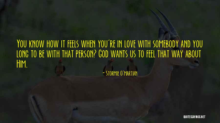 How You Feel About Him Quotes By Stormie O'martian