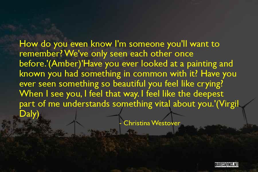 How You Feel About Someone Quotes By Christina Westover