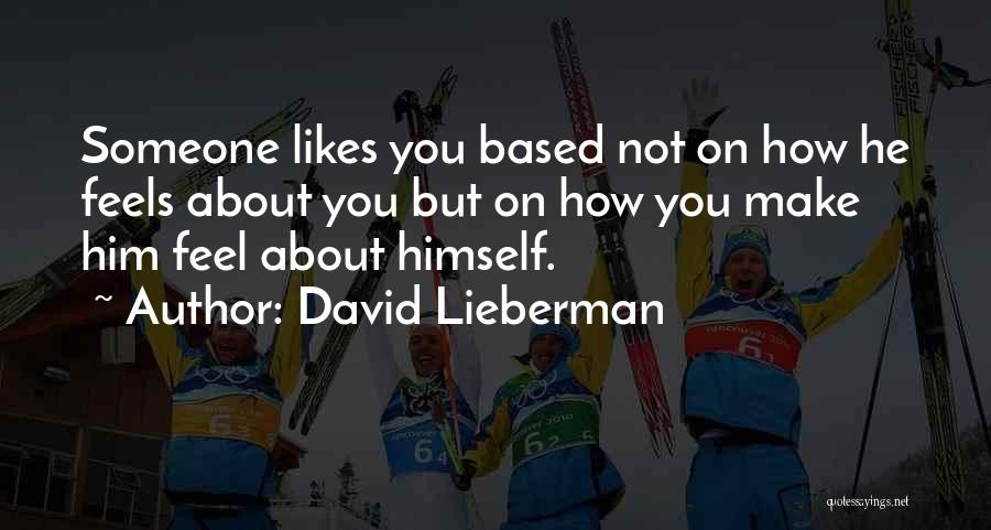 How You Feel About Someone Quotes By David Lieberman