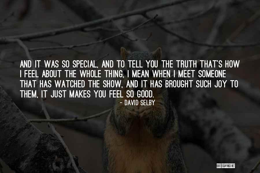 How You Feel About Someone Quotes By David Selby How You Feel About Someone Quotes By David Selby
