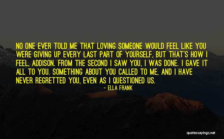 How You Feel About Someone Quotes By Ella Frank