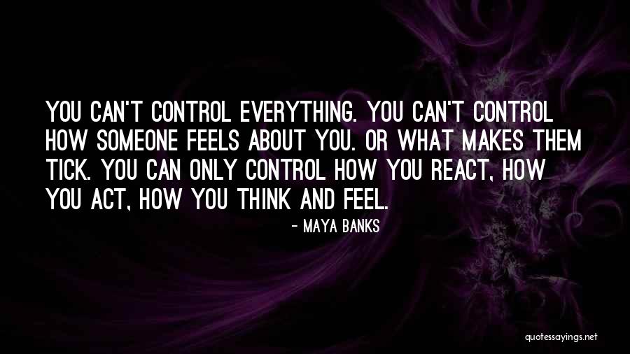 How You Feel About Someone Quotes By Maya Banks How You Feel About Someone Quotes By Maya Banks