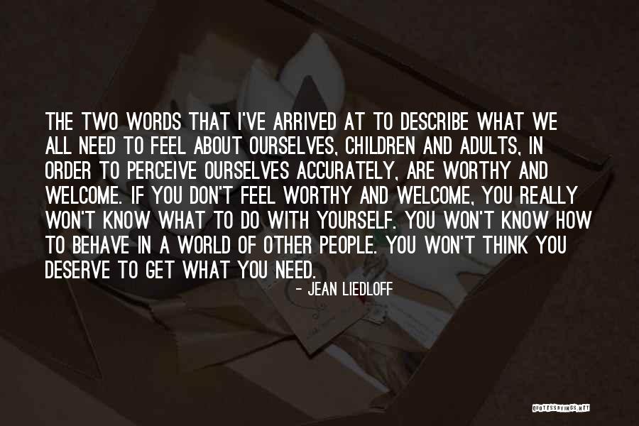 How You Feel About The World Quotes By Jean Liedloff How You Feel About The World Quotes By Jean Liedloff