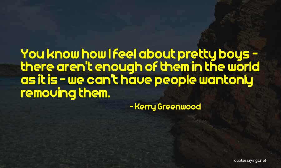 How You Feel About The World Quotes By Kerry Greenwood How You Feel About The World Quotes By Kerry Greenwood