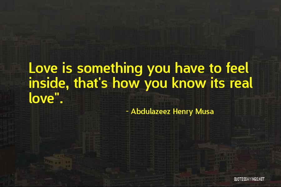 How You Feel Love Quotes By Abdulazeez Henry Musa