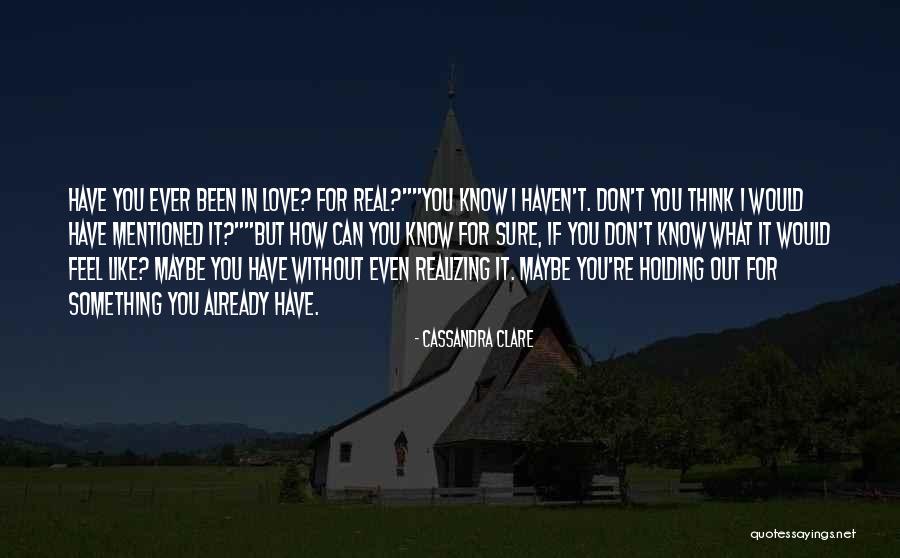 How You Feel Love Quotes By Cassandra Clare