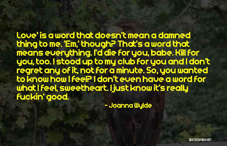 How You Feel Love Quotes By Joanna Wylde