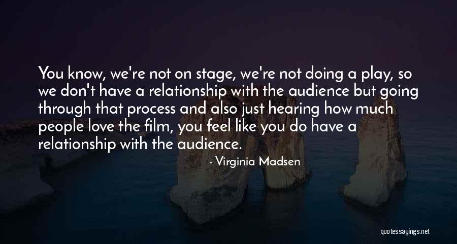 How You Feel Love Quotes By Virginia Madsen