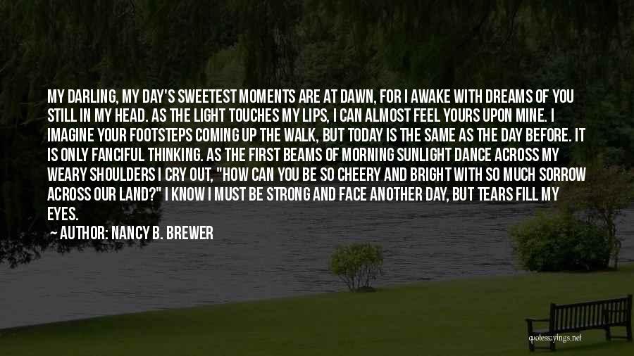 How You Feel Today Quotes By Nancy B. Brewer