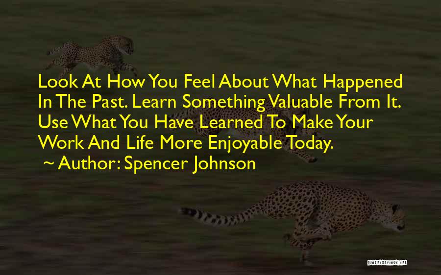 How You Feel Today Quotes By Spencer Johnson