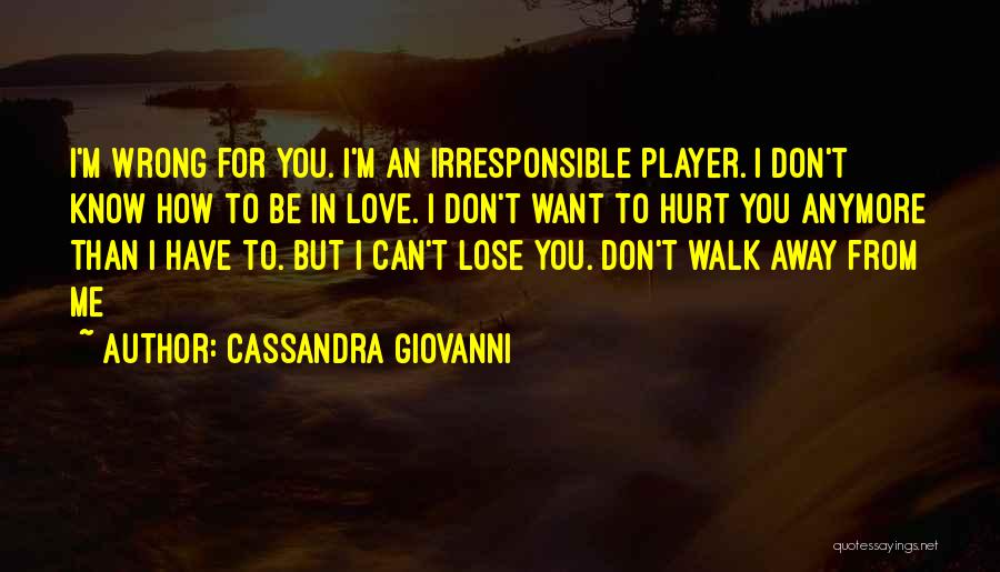 How You Hurt Me Quotes By Cassandra Giovanni