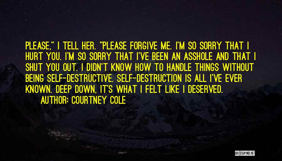 How You Hurt Me Quotes By Courtney Cole