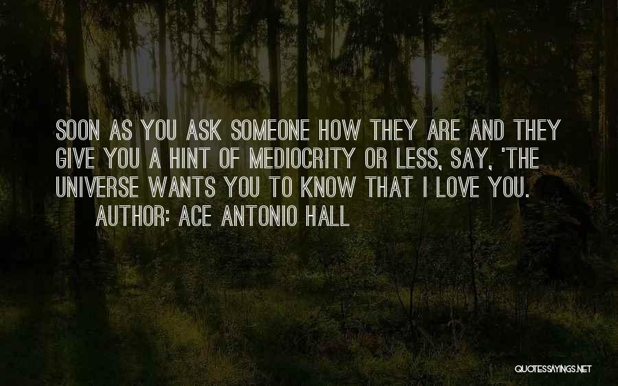 How You Know You Love Someone Quotes By Ace Antonio Hall