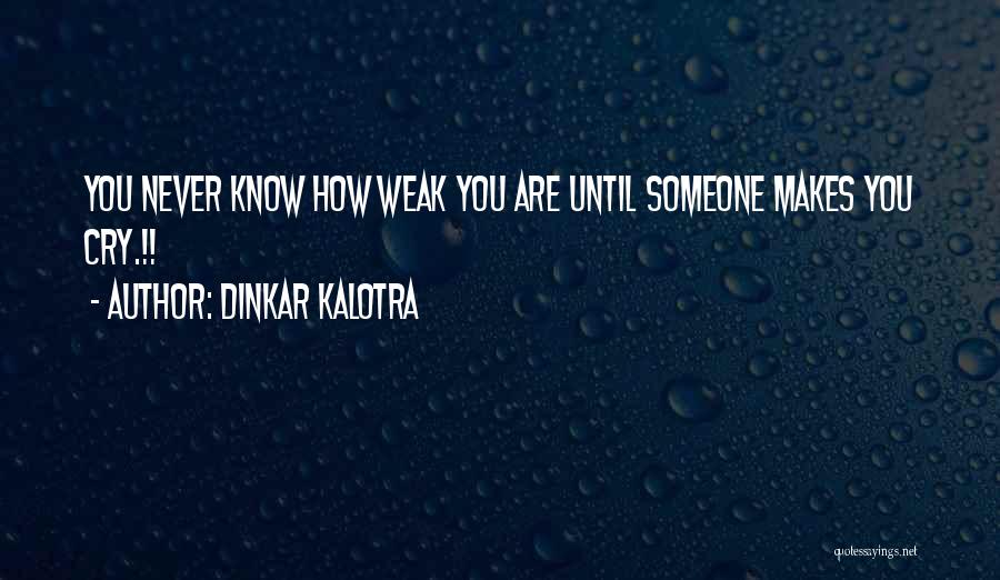 How You Know You Love Someone Quotes By Dinkar Kalotra