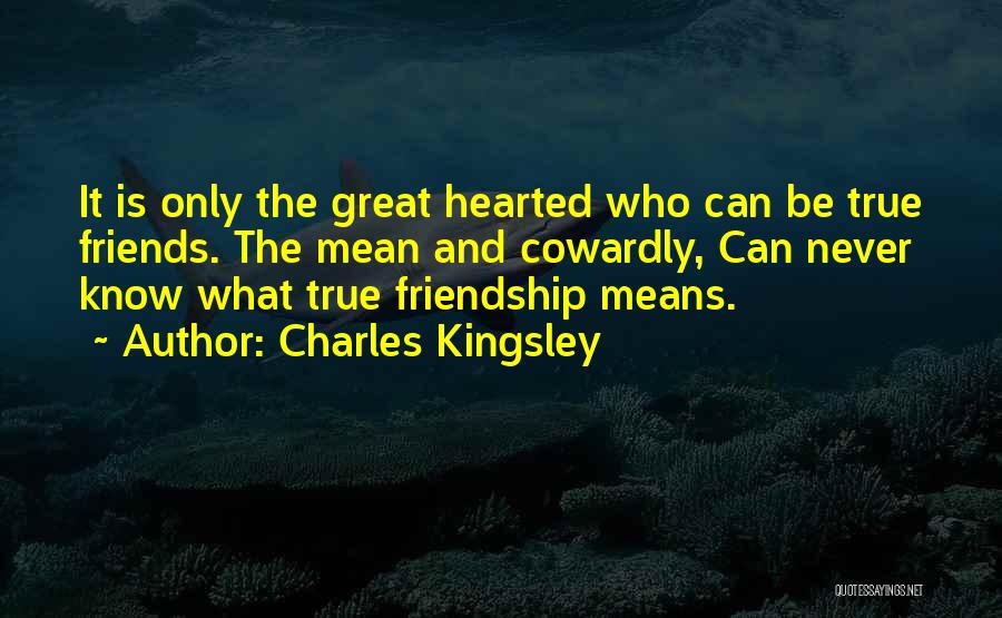 How You Know Your True Friends Quotes By Charles Kingsley