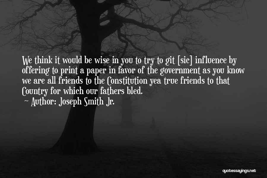 How You Know Your True Friends Quotes By Joseph Smith Jr.