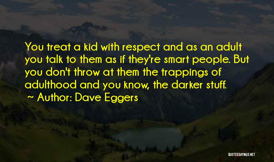 How You Let People Treat You Quotes By Dave Eggers