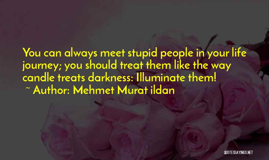 How You Let People Treat You Quotes By Mehmet Murat Ildan