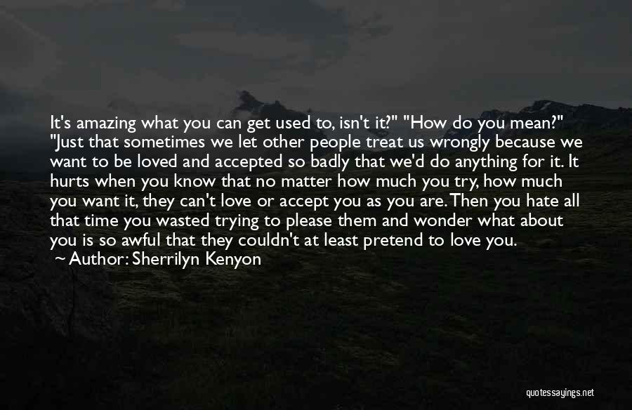 How You Let People Treat You Quotes By Sherrilyn Kenyon