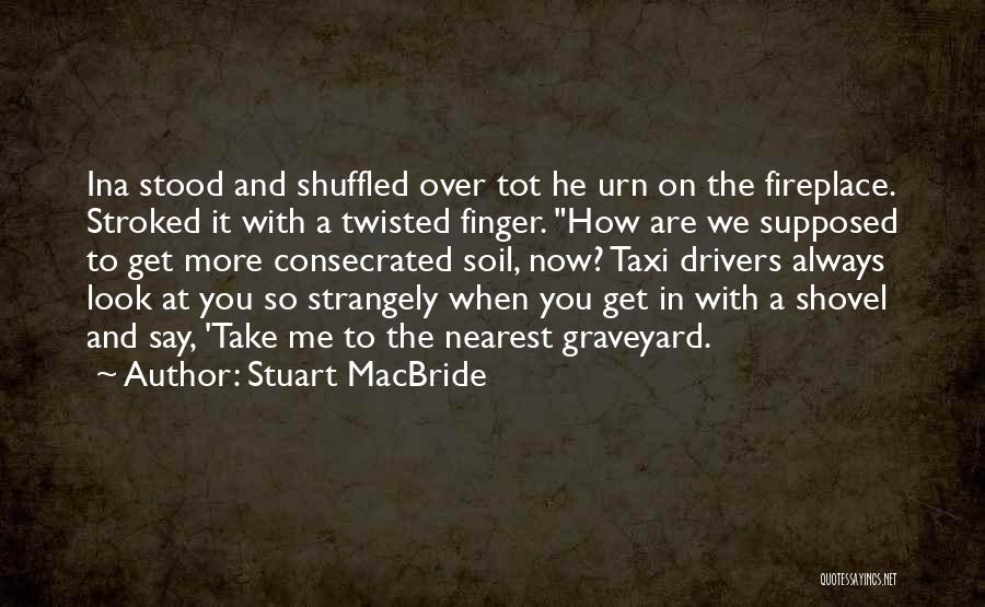 How You Look At Me Quotes By Stuart MacBride